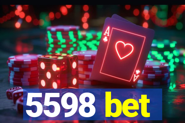 5598 bet